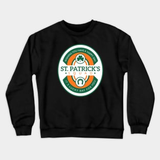 St Patricks day squad - Its a lucky day for you Crewneck Sweatshirt